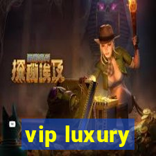 vip luxury